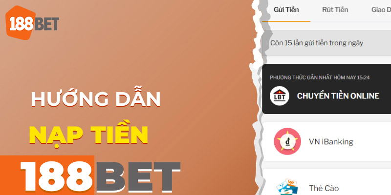 Chi tiết hướng dẫn các bước thực hiện nạp tiền 188bet