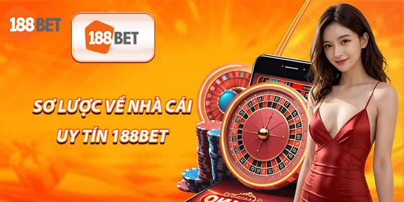 Giới thiệu 188bet cùng kho dịch vụ cá cược cực đẳng cấp