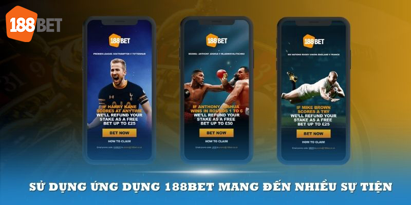 Những tiện ích độc quyền chỉ dành cho hội viên tải app 188bet